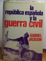 LA REPUBLICA ESPA�OLA Y LA GUERRA CIVIL -  Gabriel JACKSON